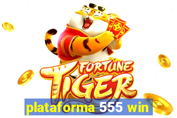 plataforma 555 win